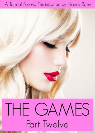 The Games (Part Twelve) - A Tale of Forced Feminization (The Manhood Games Series)