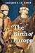 The Birth of Europe