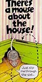 There's a Mouse About the House! by Richard Fowler