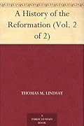 A History of the Reformation, Volume 2 of 2
