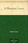 A Phantom Lover by Vernon Lee