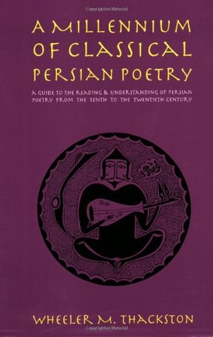 A Millennium of Classical Persian Poetry: A Guide to the Reading and Understanding of Persian Poetry from the Tenth to the Twentieth Century (Paperback)