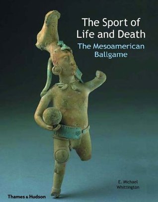The Sport of Life and Death: The Mesoamerican Ballgame (Hardcover)