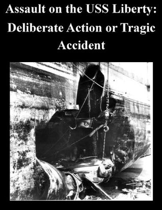 Assault on the USS Liberty: Deliberate Action or Tragic Accident (Kindle Edition)