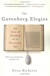 The Gutenberg Elegies: The Fate of Reading in an Electronic Age