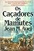 Os caçadores de mamutes by Jean M. Auel