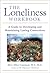 The Loneliness Workbook: A Guide to Developing and Maintaining Lasting Connections
