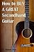 How to Buy a Great Secondhand Guitar