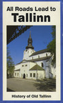 All roads lead to Tallinn: History of old Tallinn
