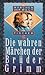 Die wahren Märchen der Brüder Grimm by Heinz Rölleke