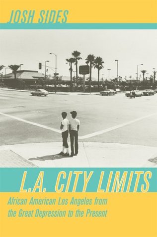 L.A. City Limits: African American Los Angeles from the Great Depression to the Present (Paperback)