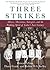 Three Strikes: Miners, Musi...