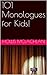 101 Monologues for Kids!