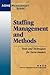 Staffing Management and Methods: Tools and Techniques for Nurse Leaders (J-B AHA Press)