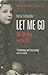 Let Me Go by Helga Schneider Let Me Go by Helga Schneider