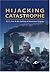 Hijacking Catastrophe: 9/11...