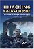 Hijacking Catastrophe by Sut Jhally