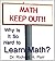 Why Is It So Hard To Learn Math?; If you know why it is difficult, you can figure out how to overcome the challenges and be successful