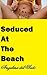 Seduced at the Beach