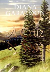 A cruz de fogo - 2º parte (Série Outlander, volume V)