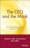 The CEO and the Monk: One Company's Journey to Profit and Purpose