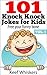 101 Knock Knock Jokes for Kids: Vol.1 Free your funny bone