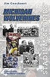 Michigan Wolverines: Colorful Tales of the Maize and Blue (Stadium Stories)