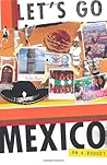 Let's Go Mexico on a Budget Let's Go Mexico on a Budget