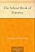 The School Book of Forestry by Charles Lathrop Pack