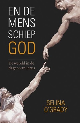 En de mens schiep God: de wereld in de dagen van Jezus