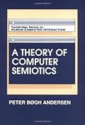 A Theory of Computer Semiotics: Semiotic Approaches to Construction and Assessment of Computer Systems