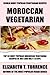 Top 30 Moroccan Vegetarian Recipes in Just And Only 3 Steps (World Most-Popular Vegetarian Recipes Book 9)