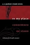 In My Place Condemned He Stood by J.I. Packer