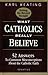 What Catholics Really Believe--Setting the Record Straight: 52 Answers to Common Misconceptions about the Catholic Faith: Answers to Common Misconceptions About the Faith