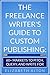The Freelance Writer's Guide to Custom Publishers: 60+ Markets to Pitch, Query, and Write For (The Freelance Writer's Guides to Markets)