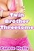 Twin Brother Threesome  (Stepsister Stories)