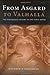 From Asgard to Valhalla: The Remarkable History of the Norse Myths