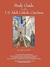 Study Guide for the US Adult Catholic Catechism