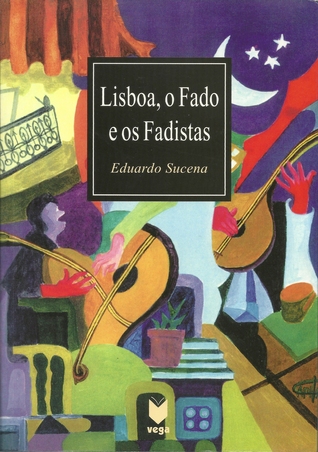 Lisboa, o Fado e os Fadistas