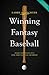 Winning Fantasy Baseball: Secret Strategies of a Nine-Time National Champion