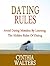 Dating Rules; Avoid Dating Mistakes By Learning The Hidden Rules Of Dating