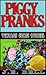 Piggy Pranks