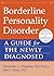 Borderline Personality Disorder: A Guide for the Newly Diagnosed (The New Harbinger Guides for the Newly Diagnosed Series)