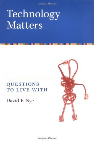 Technology Matters: Questions to Live With (Hardcover)