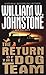 The Return of the Dog Team by William W. Johnstone