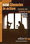 New Literacies in Action: Teaching and Learning in Multiple Media (Language and Literacy Series)