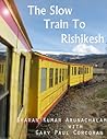 The Slow Train to Rishikesh