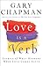 Love is a Verb by Gary Chapman