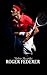 Roger Federer - Tennis für die Ewigkeit (German Edition)