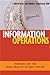 Information Operations: Warfare and the Hard Reality of Soft Power (Issues in Twenty-First Century Warfare)